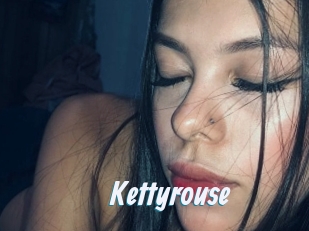 Kettyrouse