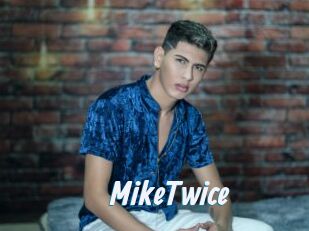 MikeTwice