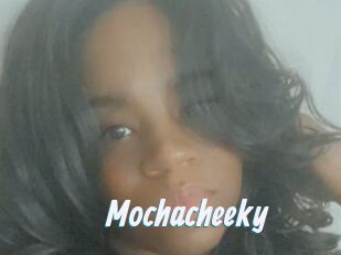 Mochacheeky