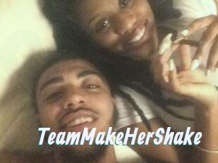 TeamMakeHerShake