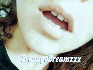 TeenageDreamxxx