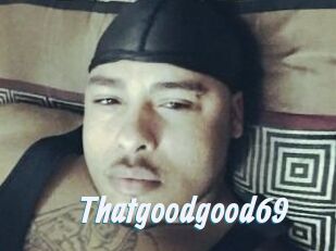 Thatgoodgood69