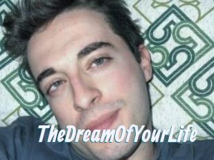 TheDreamOfYourLife