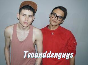 Teoanddenguys